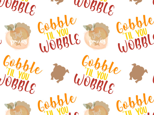 Gobble til you Wobble